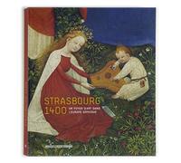 Strasbourg 1400. Un foyer d'art dans l'Europe gothique