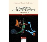 Strasbourg au temps des Verts La Nef des Fous 2.0 - Bertrand Thierry Des Epesses - Verone Eds - broché - Récit