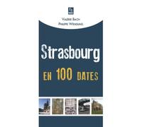 Strasbourg en 100 dates - Valérie Bach - Nouvelles Editions Sutton - broché - Etude