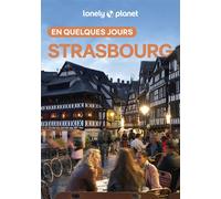 Lonely Planet – Guide Strasbourg en quelques jours 2026-2027 – Courts séjours, adresses tendances