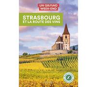 Strasbourg et la route des vins Guide Un Grand Week-end