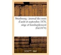 Strasbourg : journal des mois d'aout et septembre 1870, siège et bombardement, avec correspondances - Sandoz Et Fischbacher - Hachette Bnf - broché - Livre