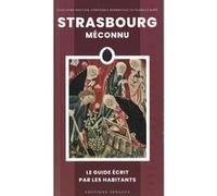 Strasbourg méconnu Guillaume Bouvier (Auteur), Véronique Herbreteau (Auteur), Isabelle Kapp (Auteur)