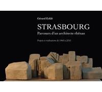 Strasbourg, Parcours d'un architecte rhénan Projets et réalisations de 1960 à 2010 - Gérard Ecklé - I.d.l'edition - relié - Beau livre