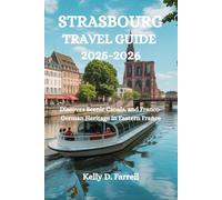 STRASBOURG TRAVEL GUIDE 2025-2026: Discover Scenic Canals, and Franco-German Heritage in Eastern France