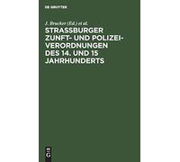 Strassburger Zunft- Und Polizei-Verordnungen Des 14. Und 15 Jahrhunderts