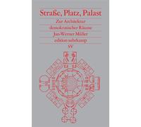 Straße, Platz, Palast Zur Architektur demokratischer Räume - Jan-Werner Müller - Suhrkamp Verlag - ebook (ePub) - Livre