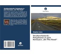 Straßenrhetorik: Polyphonie in Jack Kerouacs "On The Road"