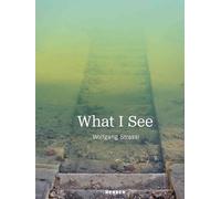Strassl, Wolfgang - What I See: Wolfgang Strassl