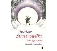 Strasznowi³ka i dzika zima Jana Bauer (Buch auf Polnisch)