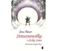 Strasznowi³ka i dzika zima Jana Bauer (Buch auf Polnisch)