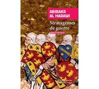 Stratagèmes de guerre Ali Ibn Abi Bakr Al-harawi (Auteur), Aya Majdi (Préface), Aya Majdi (Traduction)