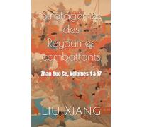 Stratagèmes des Royaumes combattants: Zhan Guo Ce, Volumes 1 à 17