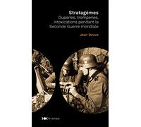 Stratagèmes: Duperies, tromperies, intoxications pendant la Seconde Guerre mondiale