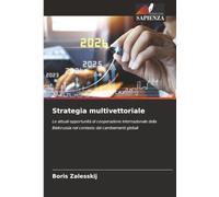 Strategia multivettoriale: Le attuali opportunità di cooperazione internazionale della Bielorussia nel contesto dei cambiamenti globali