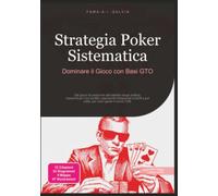 Strategia Poker Sistematica: Dominare il Gioco con Basi GTO
