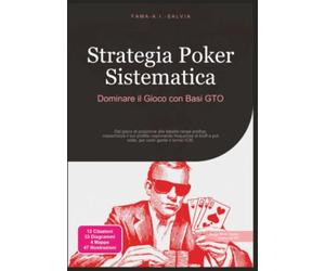 Strategia Poker Sistematica: Dominare il Gioco con Basi GTO