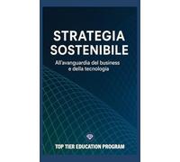 Strategia Sostenibile: All'Avanguardi del Business e della Tecnologia