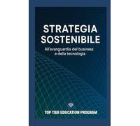 Strategia Sostenibile: All'Avanguardi del Business e della Tecnologia