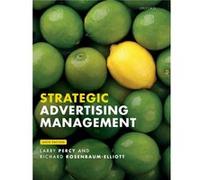 Strategic Advertising Management - RosenbaumElliott Richard Professor Emeritus of Marketing and Consumer Research at the School of Management Professor Em RosenbaumElliott Richard Professor Emeritus o