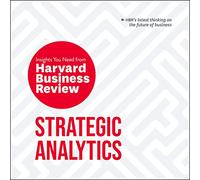 Strategic Analytics: The Insights You Need from Harvard Business Review
