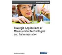 Strategic Applications Of Measurement Technologies And Instrumentation