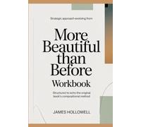 Strategic approach evolving from More Beautiful Than Before: Structured to echo the original book’s compositional method