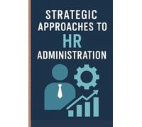 Strategic Approaches to HR Administration