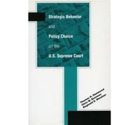 Strategic Behavior and Policy Choice on the U.S. Supreme Court by Reginald S. Sheehan CHRIS W. BONNEAU, Reginald S. Sheehan, THOMAS HAMMOND (Auteur)