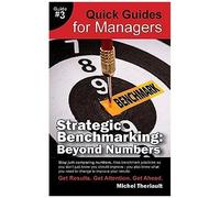 Strategic Benchmarking: Beyond Numbers - Quick Guides For Managers