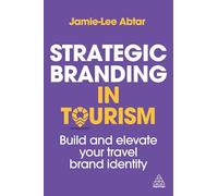 Strategic Branding in Tourism: Build and Elevate Your Travel Brand Identity