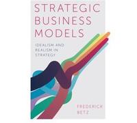 Strategic Business Models by Betz & Frederick Portland State University & USA Inconnu (Auteur)