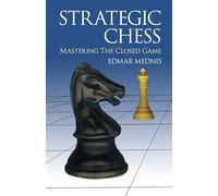 Strategic Chess : Mastering the Closed Game