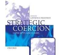 Strategic Coercion Concepts and Cases by Lawrence Freedman