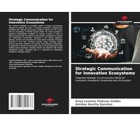 Strategic Communication for Innovation Ecosystems: Integrated Strategic Communication Model for Innovation Ecosystems: Quadruple Helix Articulation