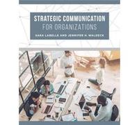 Strategic Communication for Organizations by Jennifer H. Waldeck Jennifer H. Waldeck (Auteur)