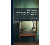 Strategic Communication for Tactical Leaders