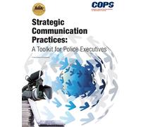 Strategic Communication Practices: A Toolkit for Police Executives