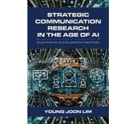 Strategic Communication Research In The Age Of Ai