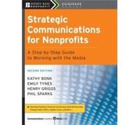 Strategic Communications for Nonprofits by Phil CCMC Sparks Paperback Book Emily Tynes, Henry Griggs, Kathy Bonk, Phil Sparks (Auteur)