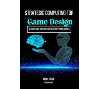 Strategic Computing for Game Design (Algorithms and Implementation Frameworks)