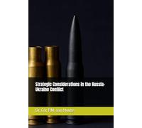 Strategic Considerations in the Russia-Ukraine Conflict
