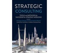 Strategic Consulting: Tools and Methods for Successful Strategy Missions
