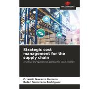 Strategic cost management for the supply chain: Financial and operational approach to value creation