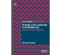 Strategic Crisis Leadership in the Middle East: Covid-19 and Lebanon