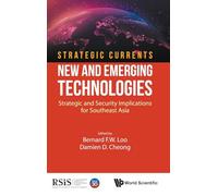 Strategic Currents: New And Emerging Technologies: Strategic And Security Implications For Southeast Asia