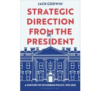 Strategic Direction from the President: A Century of US Foreign Policy, 1915-2015