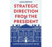 Strategic Direction from the President: A Century of US Foreign Policy, 1915-2015