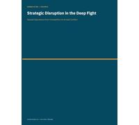 Strategic Disruption in the Deep Fight: Special Operations from Competition to Armed Conflict