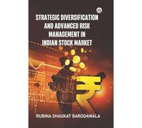 Strategic Diversification and Advanced Risk Management in Indian Stock Market